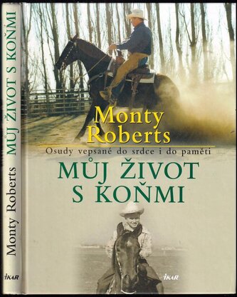 Můj život s koňmi : osudy vepsané do srdce i do paměti (Monty Roberts, 2006)