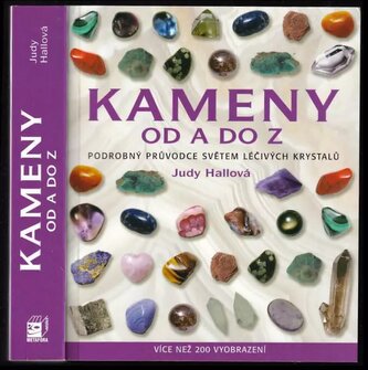 Kameny od A do Z : podrobný průvodce světem léčivých krystalů (Judy Hall, 2006)