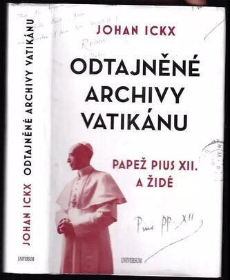 Odtajněné archivy Vatikánu : papež Pius XII. a Židé (Johan Ickx, 2022)
