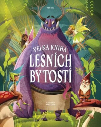 Velká kniha lesních bytostí (Tea Orsi, 2022)