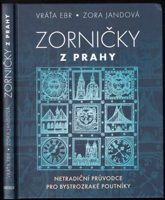 Zorničky z Prahy : netradiční průvodce pro bystrozraké poutníky (Vratislav Ebr, 2022)