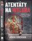 Atentáty na Hitlera : spiknutí, místa a lidé, kteří téměř změnili dějiny (John R Grehan, 2022)