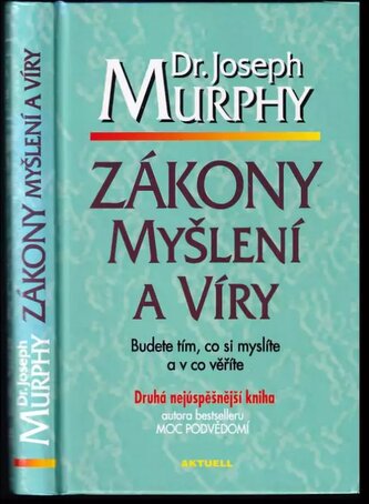 Zákony myšlení a víry : budete tím, co si myslíte a v co věříte (Joseph Murphy, 1998)