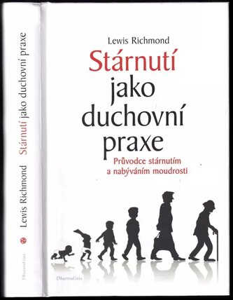 Stárnutí jako duchovní praxe : průvodce stárnutím a nabýváním moudrosti (L Richmond, 2022)