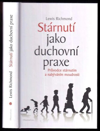 Stárnutí jako duchovní praxe : průvodce stárnutím a nabýváním moudrosti (L Richmond, 2022)