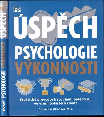 Úspěch : psychologie výkonnosti : praktický průvodce k rozvinutí potenciálu ve všech oblastech života (Deborah A Olson, 2022)
