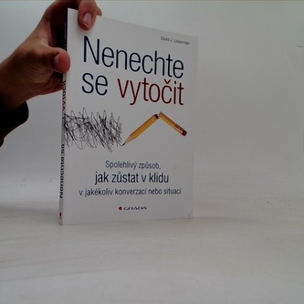 Nenechte se vytočit - Spolehlivý způsob, jak zůstat v klidu v jakékoli situaci