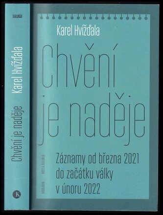 Chvění je naděje : záznamy od března 2021 do začátku války v únoru 2022 (Karel Hvízd'ala, 2022)