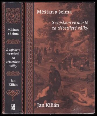 Měšťan a šelma : s vojskem ve městě za třicetileté války (Jan Kilián, 2022)