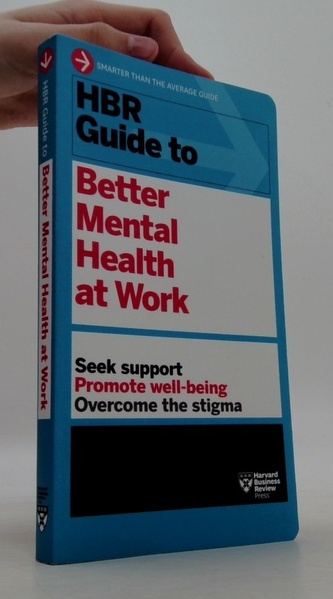 HBR Guide to Better Mental Health at Work (HBR Guide Series)