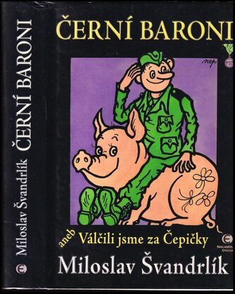 Černí baroni, aneb, Válčili jsme za Čepičky (Miloslav Švandrlík, 2007)