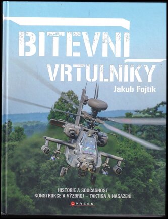 Bitevní vrtulníky : historie a současnost : konstrukce a výzbroj - taktika a nasazení (Jakub Fojtík, 2022)
