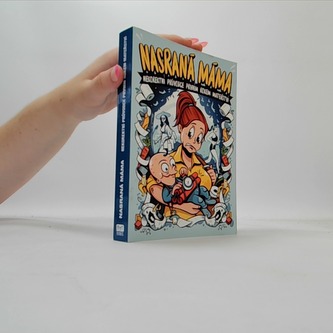 Nasraná máma - Nekorektní průvodce prvním rokem mateřství