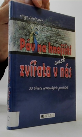 Páv na hnojišti aneb zvířata v nás