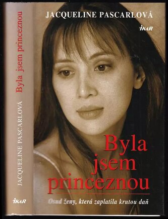Byla jsem princeznou : osud ženy, která zaplatila krutou daň (Jacqueline Pascarl, 2006)