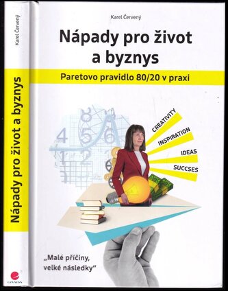 Nápady pro život a byznys : Paretovo pravidlo 80/20 v praxi : "malé příčiny, velké následky" (Karel Červený, 2022)