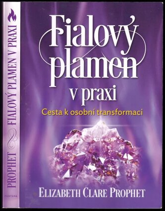 Fialový plamen v praxi : cesta k osobní transformaci (Elizabeth Clare Prophet, 2019)