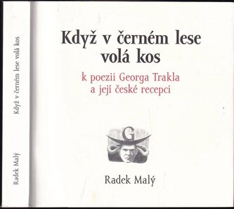 Když v černém lese volá kos : k poezii Georga Trakla a její české recepci (Radek Malý, 2022)