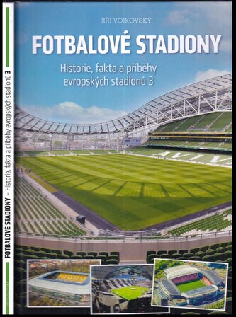 Fotbalové stadiony : historie, fakta a příběhy evropských stadionů 3 (Jiří Vojkovský, 2022)