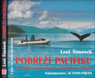 Pobřeží Pacifiku : na nafukovacích člunech z Kanady na Aljašku (Leoš Šimánek, 2006)
