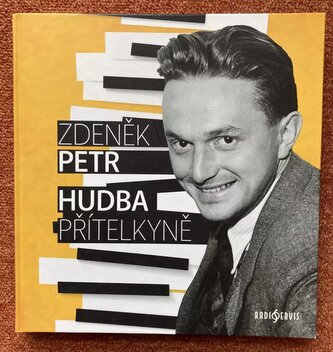 Hudba přítelkyně : padesát let za redakčním, režijním i psacím stolem (Zdeněk Petr, 2019)