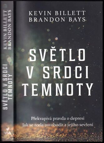 Světlo v srdci temnoty : překvapivá pravda o depresi : jak se zcela osvobodit z jejího sevření (Brandon Bays, 2023)