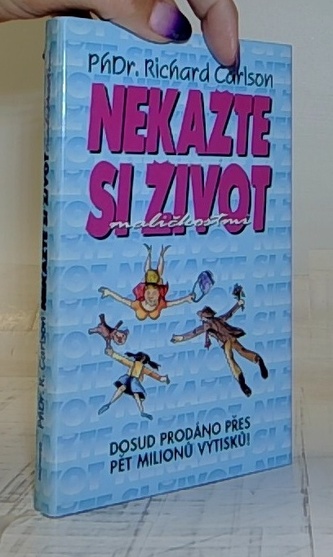 Nekažte si život maličkostmi