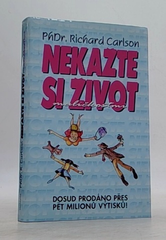 Nekažte si život maličkostmi