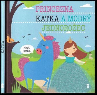 Princezna Katka a modrý jednorožec (Lucie Šavlíková, 2019)