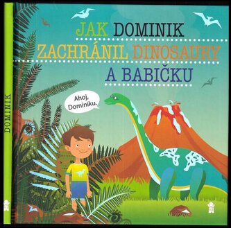 Jak Dominik zachránil dinosaury a babičku (Šimon Matějů, 2019)
