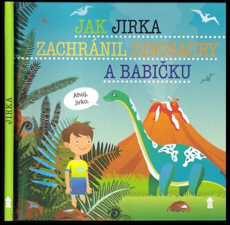 Jak Jirka zachránil dinosaury a babičku (Šimon Matějů, 2019)