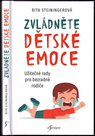 Zvládněte dětské emoce : užitečné rady pro bezradné rodiče (Rita Steininger, 2023)