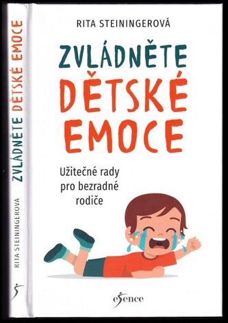 Zvládněte dětské emoce : užitečné rady pro bezradné rodiče (Rita Steininger, 2023)