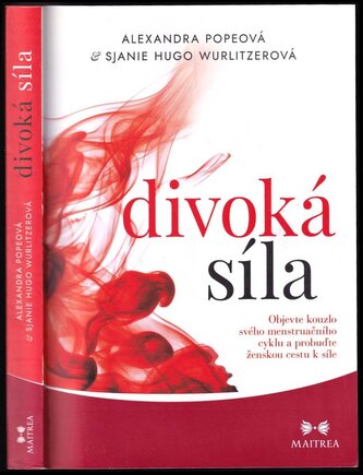 Divoká síla : objevte kouzlo svého menstruačního cyklu a probuďte ženskou cestu k síle (Alexandra Pope, 2019)