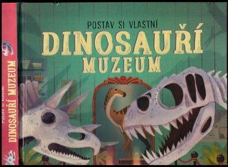 Postav si vlastní DINOSAUŘÍ MUZEUM