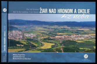 Žiar nad Hronom a okolie z neba : Žiar nad Hronom and its surroundings from heaven (Milan Paprčka, 2019)