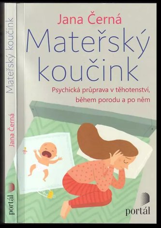 Mateřský koučink : psychická průprava v těhotenství, během porodu a po něm (Jana Černá, 2019)