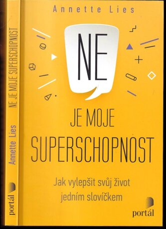 Ne je moje superschopnost : jak vylepšit svůj život jedním slovíčkem (Annette Lies, 2023)