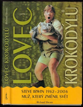 Lovec krokodýlů : Steve Irwin 1962-2006, muž, který změnil svět (Richard Shears, 2006)