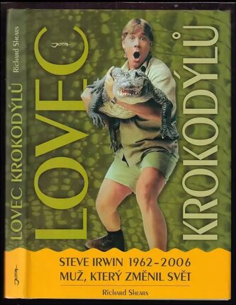 Lovec krokodýlů : Steve Irwin 1962-2006, muž, který změnil svět (Richard Shears, 2006)