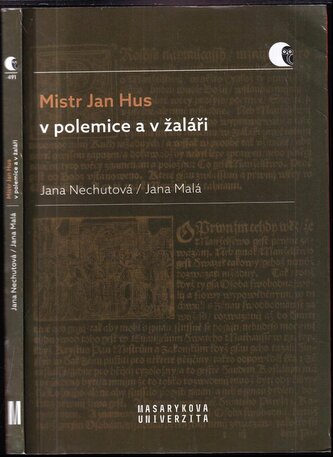 Mistr Jan Hus v polemice a v žaláři : překlady, komentáře a poznámky (Jan Hus, 2019)