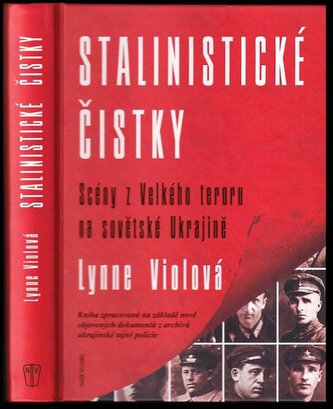 Stalinistické čistky : scény z Velkého teroru na sovětské Ukrajině (Lynne Viola, 2019)