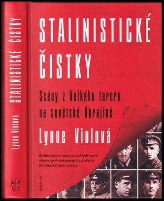 Stalinistické čistky : scény z Velkého teroru na sovětské Ukrajině (Lynne Viola, 2019)