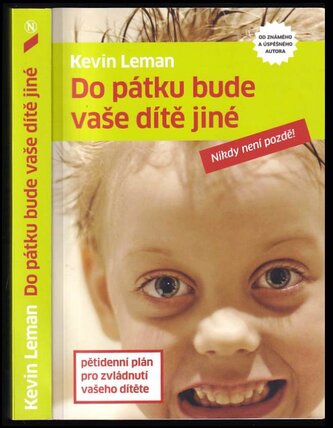 Do pátku bude vaše dítě jiné : pětidenní plán pro zvládnutí vašeho dítěte (Kevin Leman, 2010)