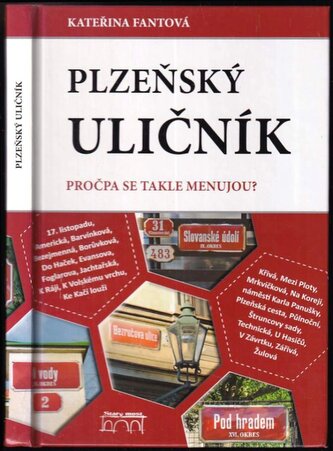 Plzeňský uličník : pročpa se takle menujou? (Kateřina Fantová, 2019)
