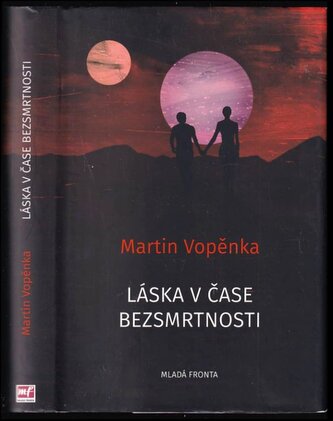 Láska v čase bezsmrtnosti (Martin Vopěnka, 2019) Láska v čase bezsmrtnosti (Martin Vopěnka, 2019)