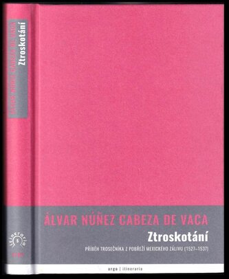 Ztroskotání : příběh trosečníka z pobřeží Mexického zálivu (1527-1537) (Alvar Núñez Cabeza de Vaca, 2019)