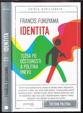 Identita : túžba po dôstojnosti a politika hnevu (Francis Fukuyama, 2019)
