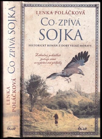 Co zpívá Sojka : historický román z doby Velké Moravy (Lenka Poláčková, 2023)