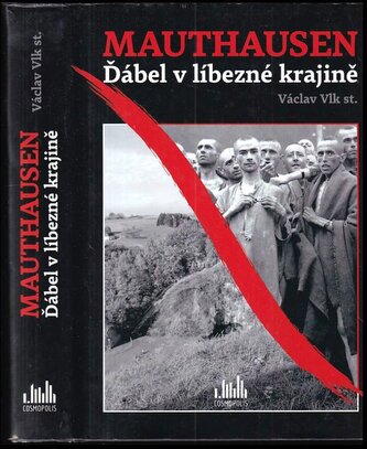 Mauthausen : ďábel v líbezné krajině (Václav Vlk, 2019)